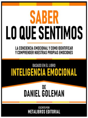 cover image of Saber Lo Que Sentimos--Basado En El Libro Inteligencia Emocional  De Daniel Goleman